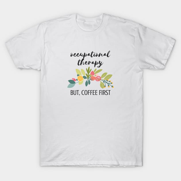 Funny Occupational Therapy Design for OTs T-Shirt by Hopscotch Shop Gifts